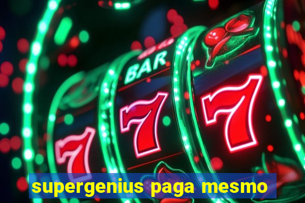 supergenius paga mesmo